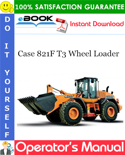 Case 821F T3 Wheel Loader Operator's Manual
