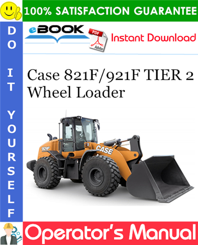 Case 821F 921F TIER 2 Wheel Loader Operator's Manual