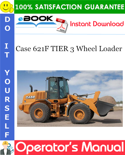 Case 621F TIER 3 Wheel Loader Operator's Manual
