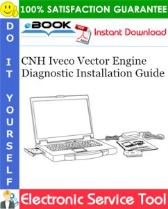 CNH Iveco Vector Engine Diagnostic Installation Guide Electronic Service Tool