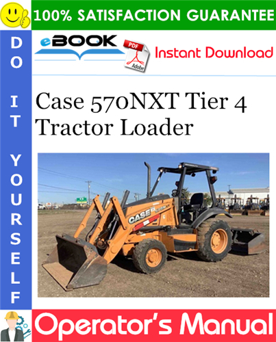 Case 570NXT Tier 4 Tractor Loader Operator's Manual