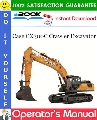 Case CX300C Crawler Excavator Operator's Manual