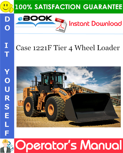 Case 1221F Tier 4 Wheel Loader Operator's Manual