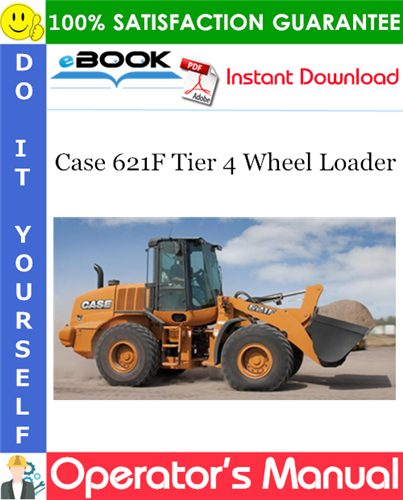 Case 621F Tier 4 Wheel Loader Operator's Manual