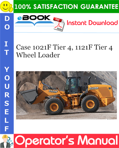 Case 1021F Tier 4, 1121F Tier 4 Wheel Loader Operator's Manual