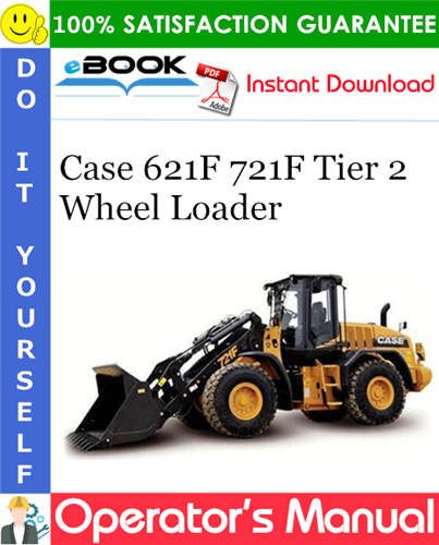Case 621F 721F Tier 2 Wheel Loader Operator's Manual