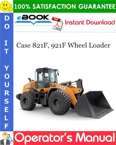 Case 821F, 921F Wheel Loader Operator's Manual