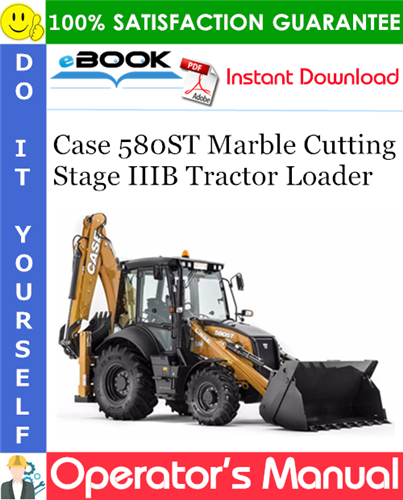 Case 580ST Marble Cutting Stage IIIB Tractor Loader Operator's Manual