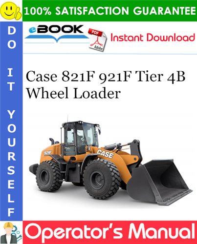Case 821F 921F Tier 4B Wheel Loader Operator's Manual