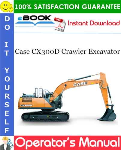 Case CX300D Crawler Excavator Operator's Manual