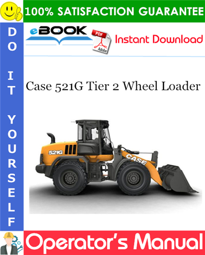 Case 521G Tier 2 Wheel Loader Operator's Manual