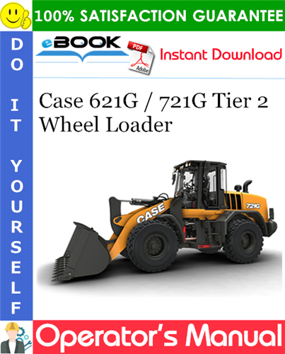 Case 621G / 721G Tier 2 Wheel Loader Operator's Manual