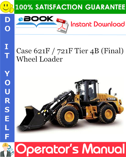 Case 621F / 721F Tier 4B (Final) Wheel Loader Operator's Manual