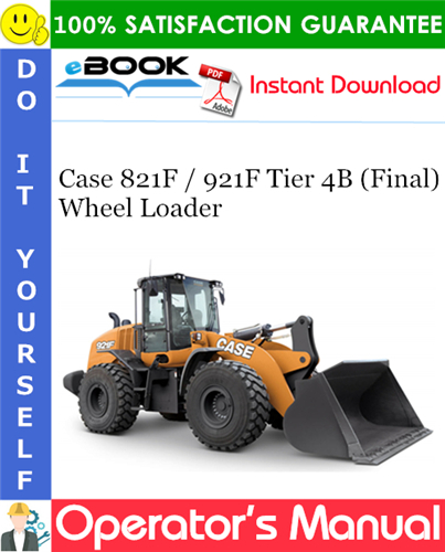 Case 821F / 921F Tier 4B (Final) Wheel Loader Operator's Manual