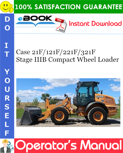 Case 21F / 121F / 221F / 321F Stage IIIB Compact Wheel Loader Operator's Manual