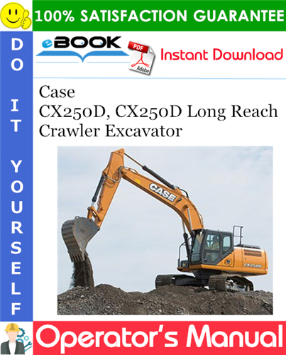 Case CX250D, CX250D Long Reach Crawler Excavator Operator's Manual