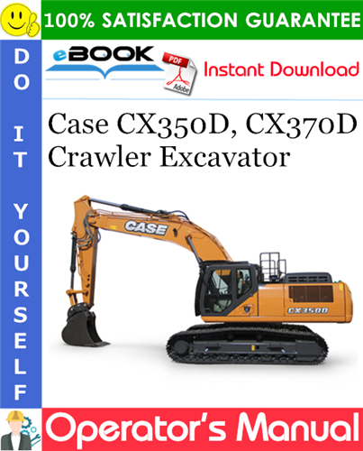 Case CX350D, CX370D Crawler Excavator Operator's Manual