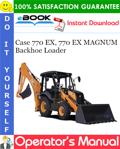 Case 770 EX, 770 EX MAGNUM Backhoe Loader Operator's Manual