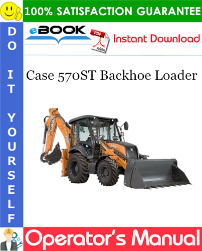 Case 570ST Backhoe Loader Operator's Manual