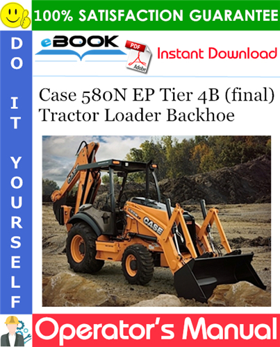 Case 580N EP Tier 4B (final) Tractor Loader Backhoe Operator's Manual