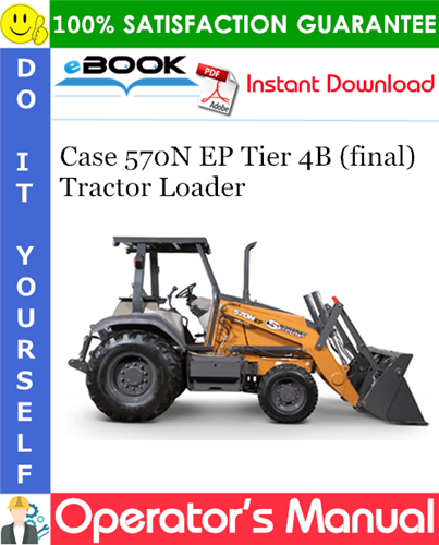 Case 570N EP Tier 4B (final) Tractor Loader Operator's Manual