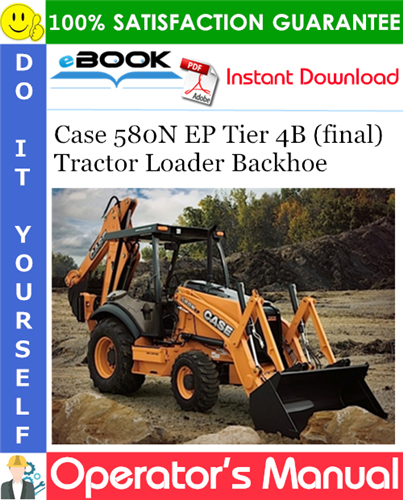 Case 580N EP Tier 4B (final) Tractor Loader Backhoe Operator's Manual