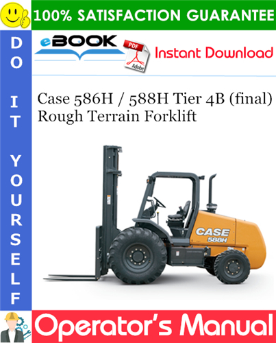 Case 586H / 588H Tier 4B (final) Rough Terrain Forklift Operator's Manual