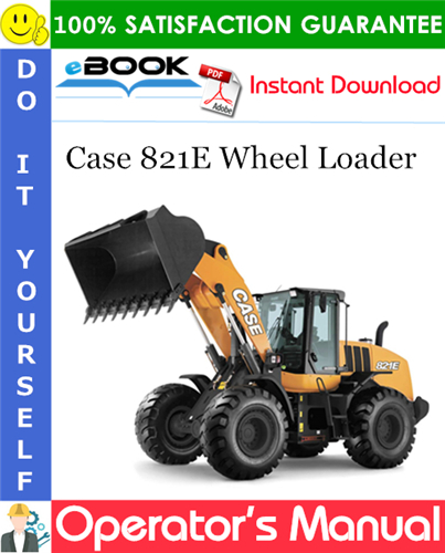 Case 821E Wheel Loader Operator's Manual