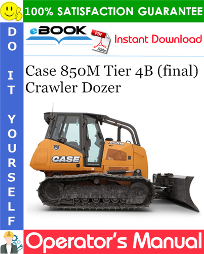 Case 850M Tier 4B (final) Crawler Dozer Operator's Manual