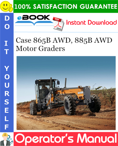 Case 865B AWD, 885B AWD Motor Graders Operator's Manual