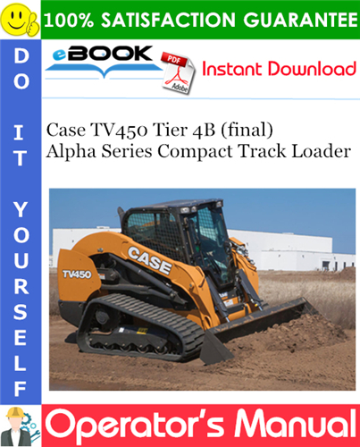 Case TV450 Tier 4B (final) Alpha Series Compact Track Loader Operator's Manual