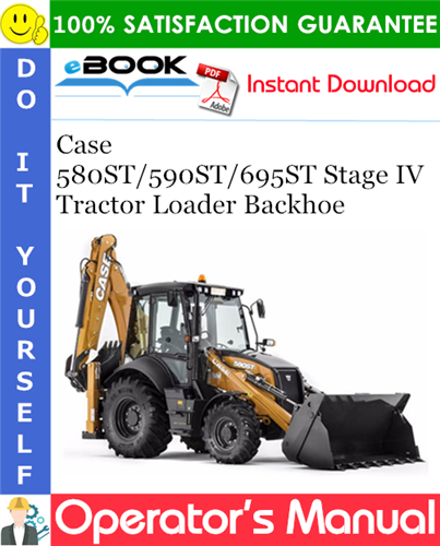 Case 580ST / 590ST / 695ST Stage IV Tractor Loader Backhoe Operator's Manual