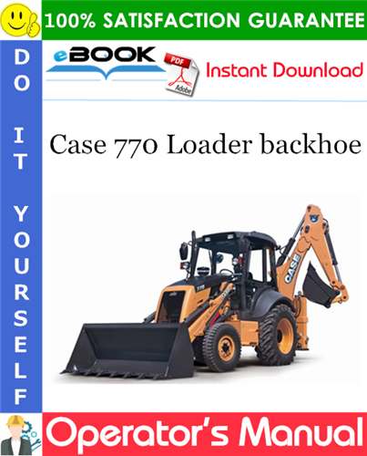Case 770 Loader backhoe Operator's Manual
