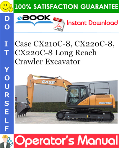 Case CX210C-8, CX220C-8, CX220C-8 Long Reach Crawler Excavator Operator's Manual