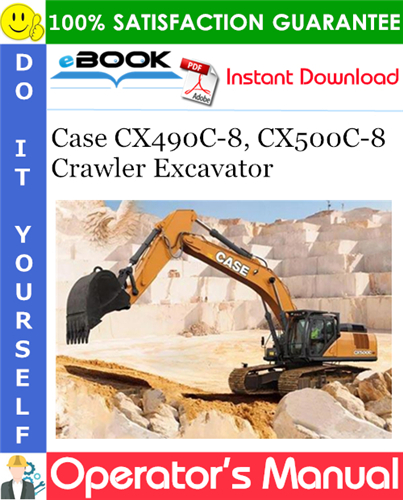 Case CX490C-8, CX500C-8 Crawler Excavator Operator's Manual