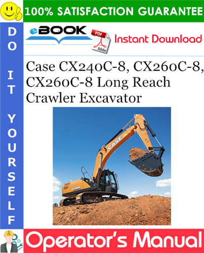 Case CX240C-8, CX260C-8, CX260C-8 Long Reach Crawler Excavator Operator's Manual