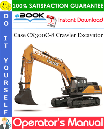 Case CX300C-8 Crawler Excavator Operator's Manual