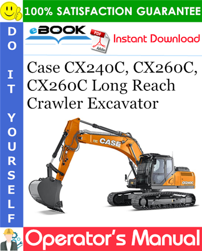 Case CX240C, CX260C, CX260C Long Reach Crawler Excavator Operator's Manual