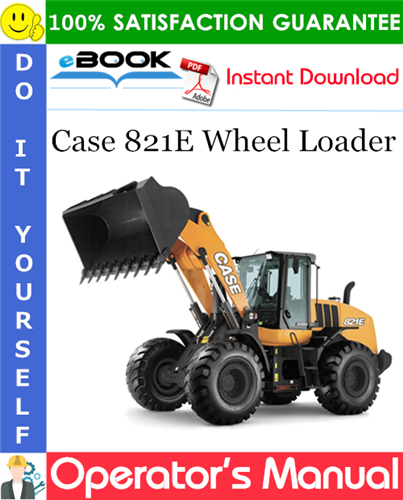 Case 821E Wheel Loader Operator's Manual