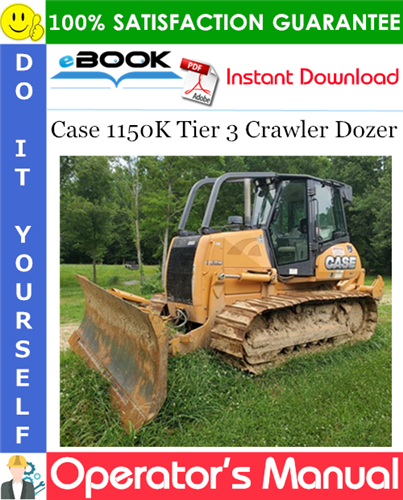 Case 1150K Tier 3 Crawler Dozer Operator's Manual