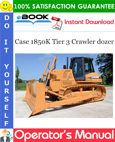 Case 1850K Tier 3 Crawler dozer Operator's Manual