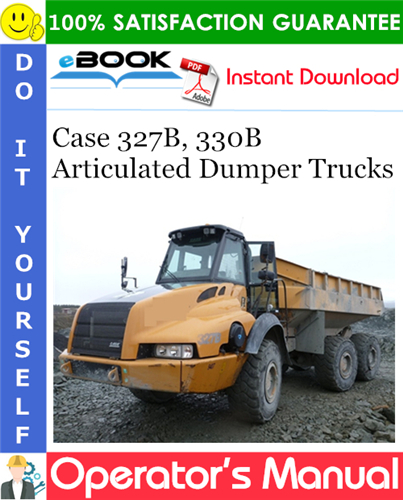 Case 327B, 330B Articulated Dumper Trucks Operator's Manual