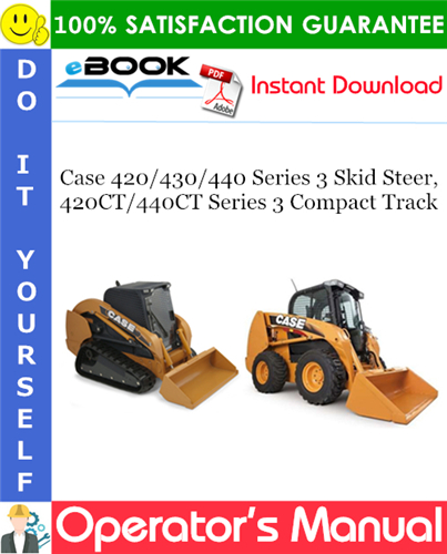 Case 420/430/440 Series 3 Skid Steer, 420CT/440CT Series 3 Compact Track Operator's Manual
