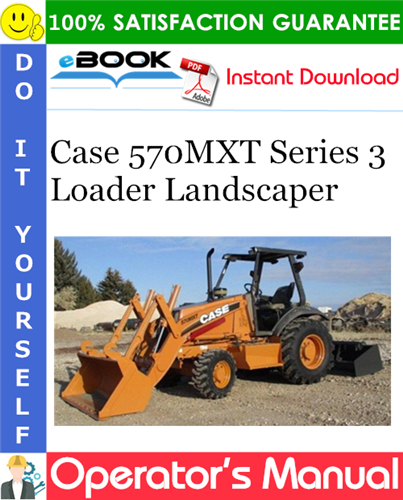 Case 570MXT Series 3 Loader Landscaper Operator's Manual