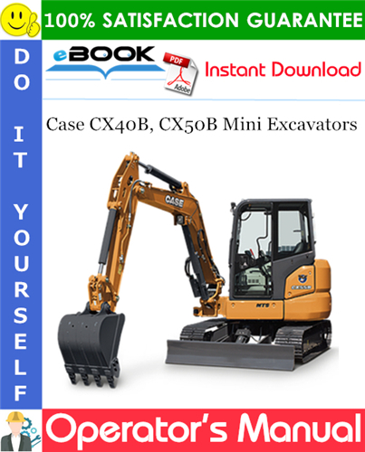 Case CX40B, CX50B Mini Excavators Operator's Manual
