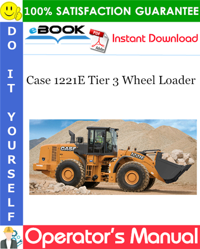 Case 1221E Tier 3 Wheel Loader Operator's Manual