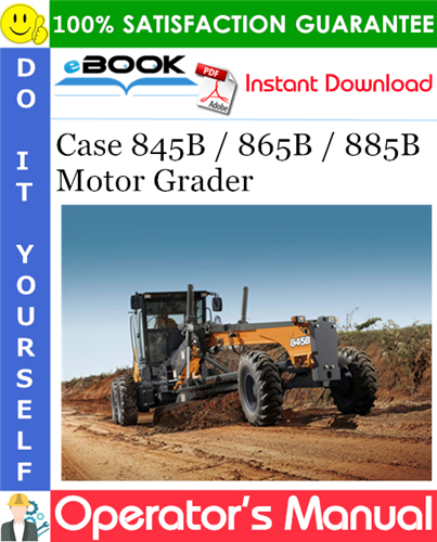 Case 845B / 865B / 885B Motor Grader Operator's Manual