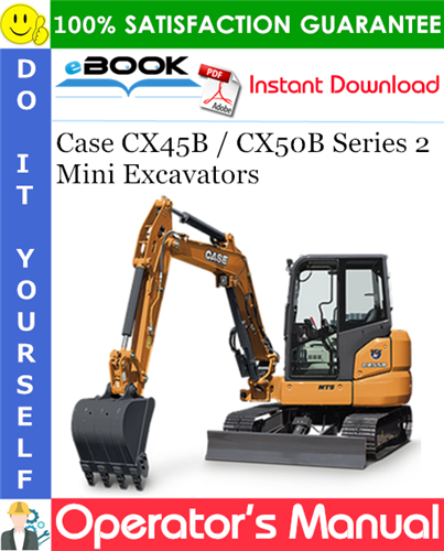 Case CX45B / CX50B Series 2 Mini Excavators Operator's Manual