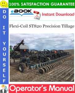 Flexi-Coil ST820 Precision Tillage Operator's Manual