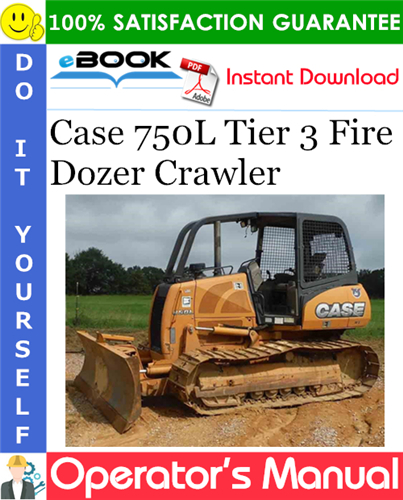 Case 750L Tier 3 Fire Dozer Crawler Operator's Manual